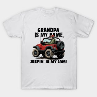 Grandpa is my name. Jeepin'is my jam! T-Shirt